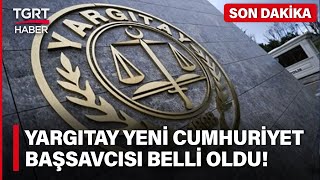 Resmi Gazetede Yayımlandı Yargıtay Huriyet Başsavcılığına Muhsin Şentürk Seçildi - Tgrt Haber