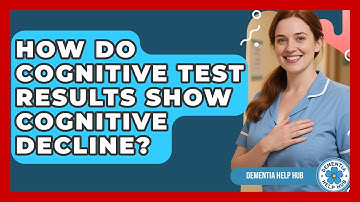 How Do Cognitive Test Results Show Cognitive Decline? - Dementia Help Hub