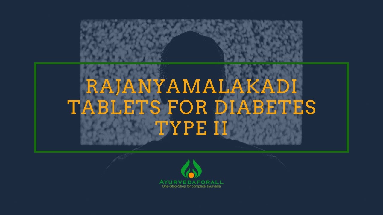 Rajanyamalakadi tablet for type II Diabetes YouTube