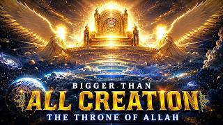 The Throne of Allah Explained | Bigger Than the Entire Universe?