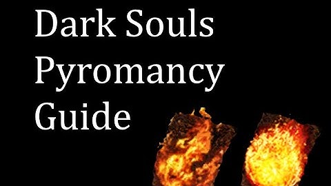 Dark Souls: Pyromancy Guide