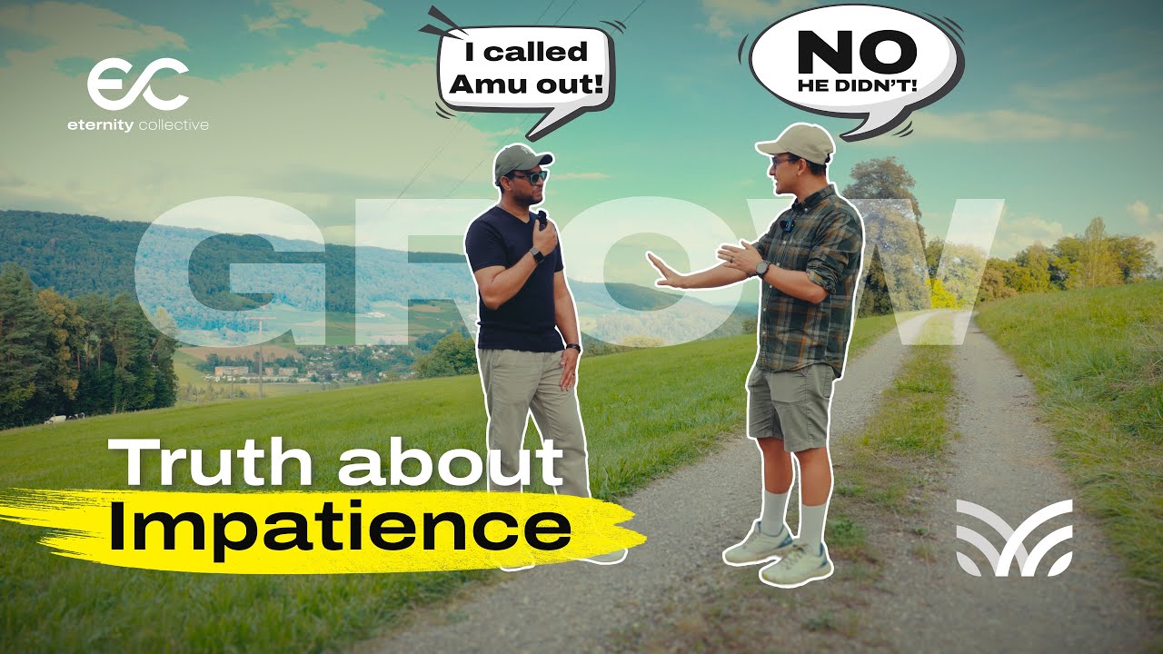🌿GROW  Ep 03  | Truth about Impatience  🌿 #eternitycollective #growpodcast