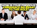 “How Is Your Previous EXPERIENCE Relevant To This ROLE?” Interview Question & Sample ANSWERS!