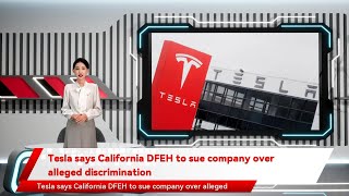Tesla says California DFEH to sue company over alleged discrimination