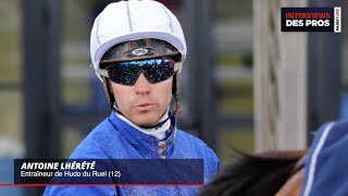 ANTOINE LHÉRÉTÉ | ENTRAÎNEUR DE HUDO DU RUEL | QUINTÉ DU VENDREDI 10 MAI À VINCENNES