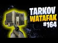 Tarkov Watafak #164 | Escape from Tarkov