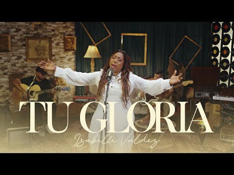 Isabelle Valdez - Tu Gloria (Video Oficial)