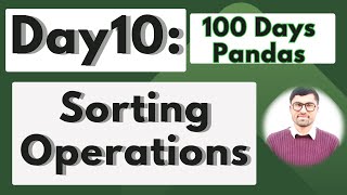 Day 10: Mastering Sorting Data in Pandas: A Comprehensive Guide | Pandas Sorting Operations Hindi
