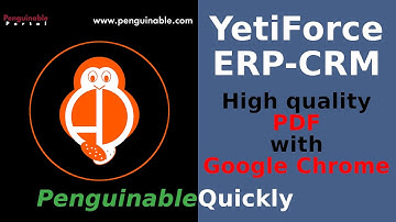 YetiForce: PDFs with Google Chrome || Penguinable Quickly