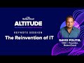 The Reinvention of IT - David Politis | Altitude 2021