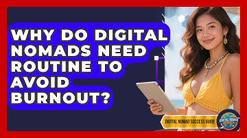 Why Do Digital Nomads Need Routine To Avoid Burnout? - Digital Nomad Success Guide