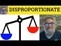 🔵 Disproportionate - Disproportionately Meaning - Disproportionate Examples - Vocabulary