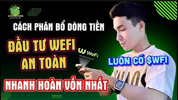 Chiến Thắng Đầu Tư WeFi Bằng Cách Phân Bổ Dòng Tiền | Rất Nhanh Hoàn Vốn và An Toàn #wefi  #lctc