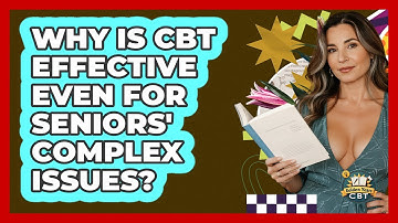 Why Is CBT Effective Even For Seniors