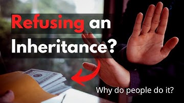 Why some people disclaim an inheritance