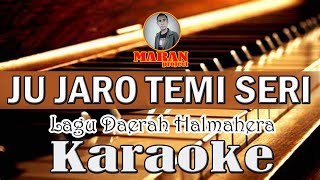 Karaoke JU JARO TEMI SERI // Lagu daerah Halmahera