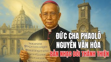 Đức Cha Phaolô Nguyễn Văn Hòa: Từ Bản Nhạc Seraphim Đến Sứ Mệnh Giám Mục Giữa Chiến Tranh