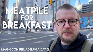 Meatpile for Breakfast || MagicCon Philly Day 2