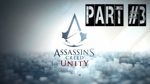 Assassins Creed Unity Playthrough Part 3 [PS4][1080p]