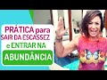 PRÁTICA PARA SAIR DA ESCASSEZ E ENTRAR NA ABUNDÂNCIA.