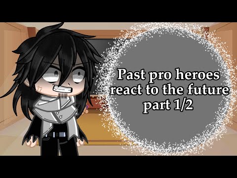 Past pro heroes (start of year) react to the future ll Original? ll Part 2 in the works!