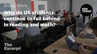 Why do US students continue to fall behind in reading and math? | The Excerpt