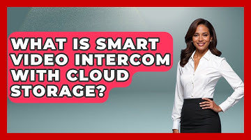What Is Smart Video Intercom With Cloud Storage? - The Hardware Hub