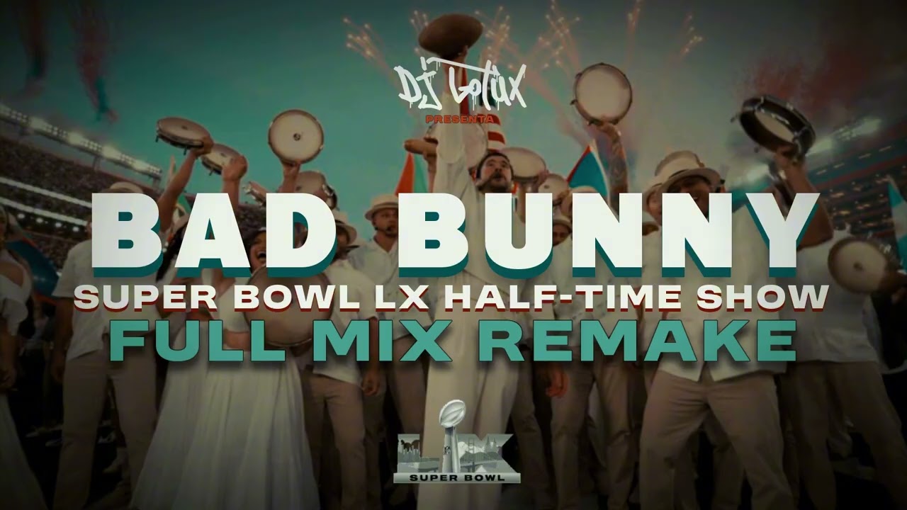 Bad Bunny - Super Bowl LX Half-Time Show | Full Mix Remake | LOTUX