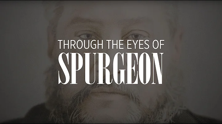 Through the Eyes of Spurgeon - Official Documentary