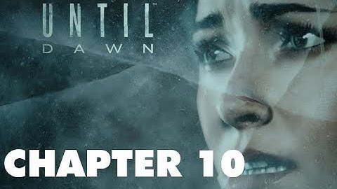 Until Dawn - Chapter 10 (Best Ending)