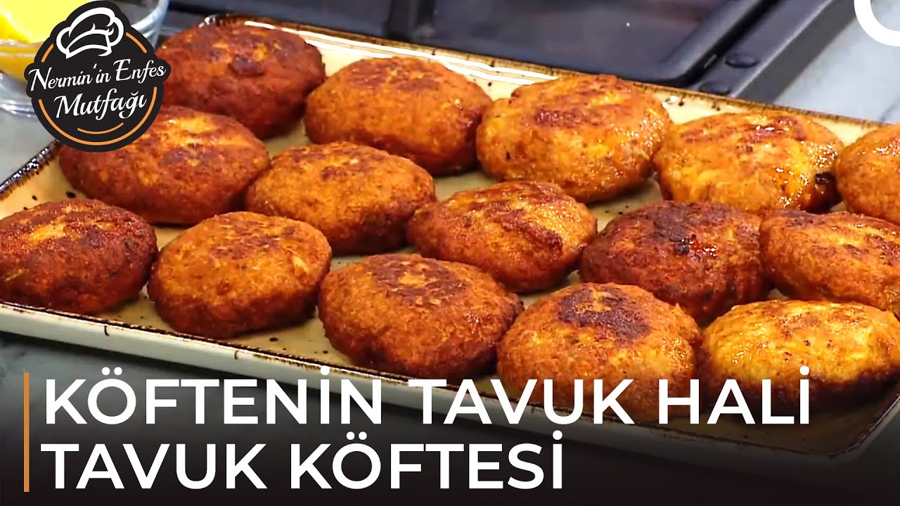 Tavuk Köftesi Tarifi – Nermin'in Enfes Mutfağı