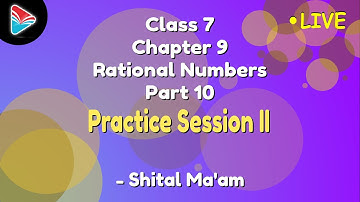 Class 7 Mathematics Rational Numbers - 10 Practice Session II - Shital Ma