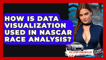 How Is Data Visualization Used In NASCAR Race Analysis? - Pit Stop Chronicles