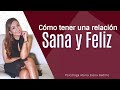 Claves para una relación Sana y Feliz | Psicóloga Maria Elena Badillo