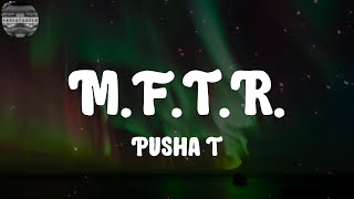 Pusha T - M.F.T.R. (Lyrics)