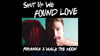 Walk the Moon x Rihanna - Shut Up And Dance x We Found Love  [Jon Junior Mashup]