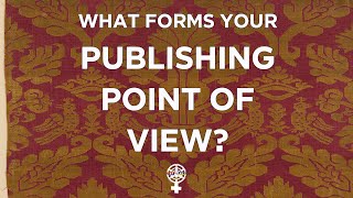 What Forms Your Publishing Point Of View? A Peoples Guide To Publishing