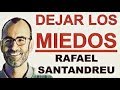 Cómo dejar de tener miedos según la Psicología Cognitiva y Rafael Santandreu