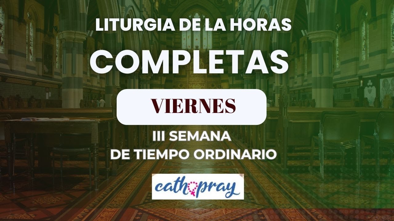 Oración de la noche (Completas), VIERNES 31 DE ENERO 2025 I III del T ...