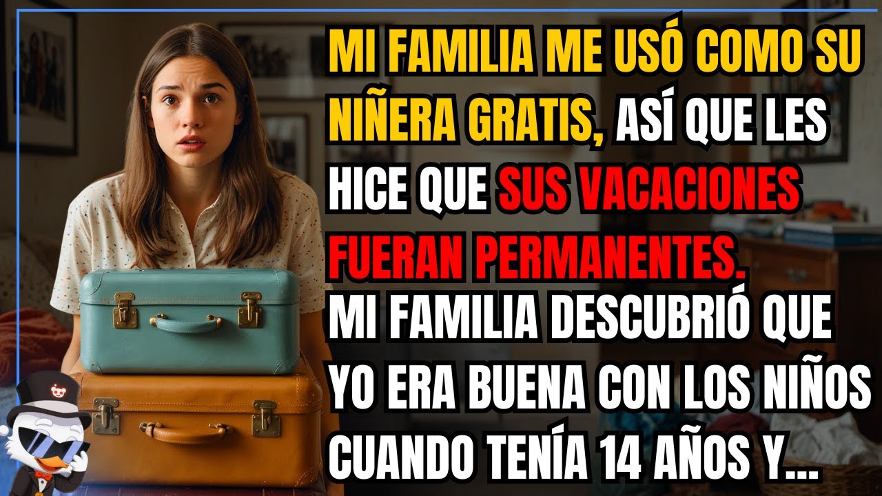 Mi familia me usó como su niñera gratis, así que les hice que sus vacaciones fueran permanentes...