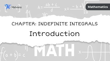 Introduction | Indefinite Integrals| Melvano app| JEE Mains| JEE Advance| CBSE| ICSE| IIT JEE| ISC