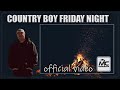 Country Boy Friday Night (Moccasin Creek-Official