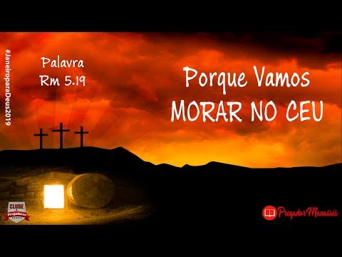 Romanos 5.19 Pregação - Porque Vamos Morar no Céu