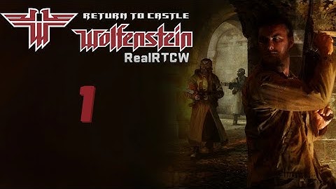 Return To Castle Wolfenstein Walkthrough (RealRtcw Mod) (All Secrets) (Part 1)