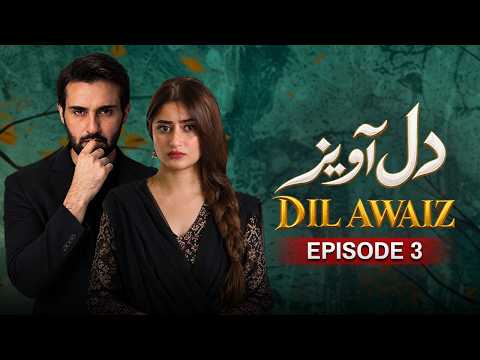 Dil Awaiz Episode 3 | Sajal Aly, Affan Waheed | Latest Pakistani Drama