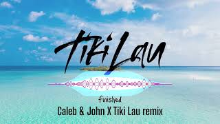 Finished Caleb & John (Tiki Lau remix)