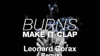 BURNS - Make It Clap (Leonard Corax Remix)