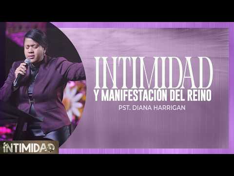 Intimacy and Manifestation of the Kingdom || Pastor Diana Harrigan || Intimacy Congress 2026