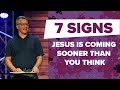 7 Signs Jesus is Coming Sooner Than You Think