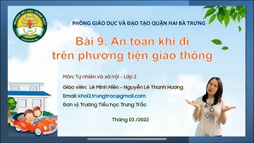 TỰ NHIÊN XÃ HỘI - LỚP 2 - BÀI 9: AN TOÀN KHI ĐI TRÊN PHƯƠNG TIỆN GIAO THÔNG
